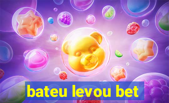 bateu levou bet